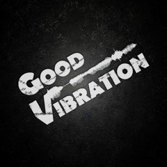 Good Vibration