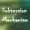 Subversion Mechanism