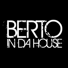 Berto InDaHouse