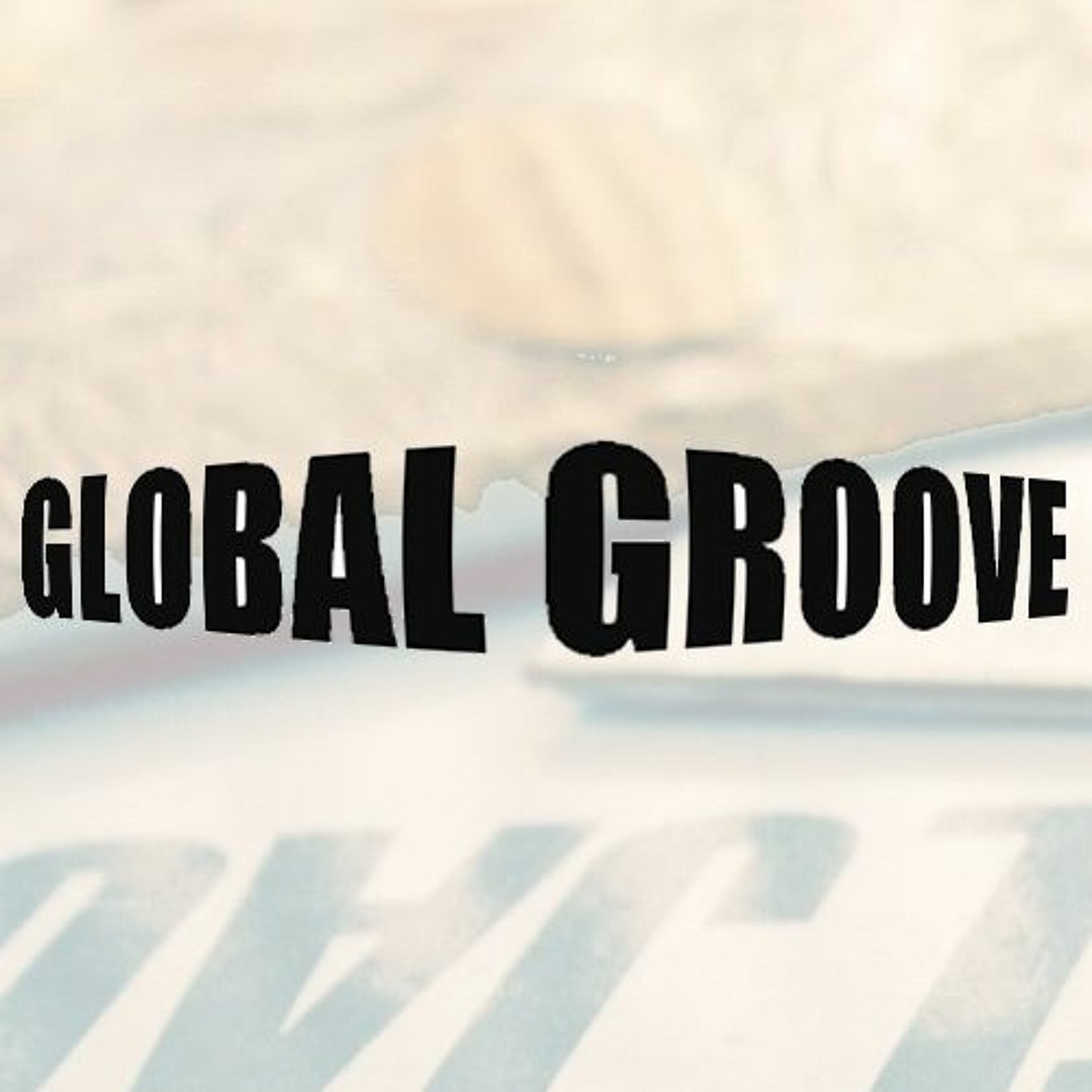 Stream Global Groove music | Listen to songs, albums, playlists