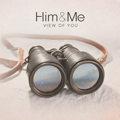 Him & Me