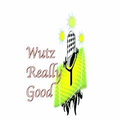 Wutz Really Good Podcast