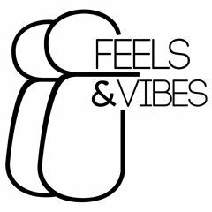 Feels & Vibes