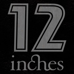 Twelve Inches