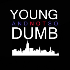 Young and Not So Dumb