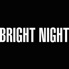 Bright Night