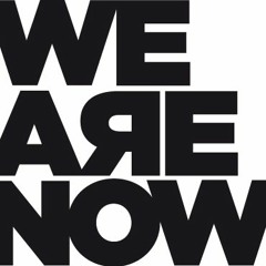 WE ARE NOW
