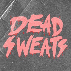 DEAD SWEATS