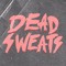 DEAD SWEATS