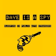 Dave Is A Spy