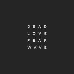 DeadLoveFearWave