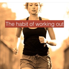 The habit of working out