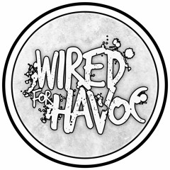 Wired For Havoc