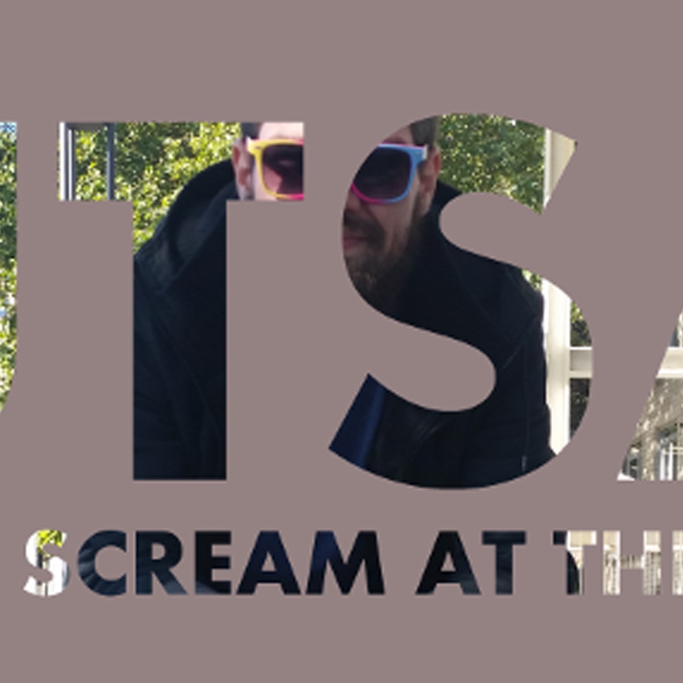 I Used to Scream at Things Podcast