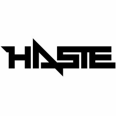 Haste