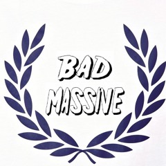 BadMassive