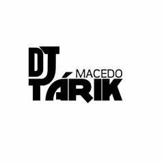 DJ Tárik Macedo 02 ♪