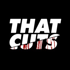 THAT CUTS