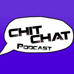 CHIT CHAT Podcast