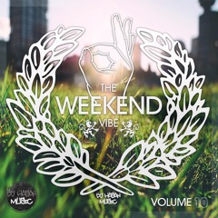 DJ Hasan Presents - The Weekend Vibe (Volume 10)