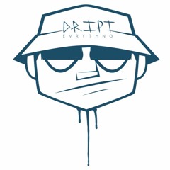 Dript Evrithng