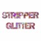 STRIPPER GLITTER