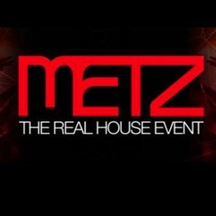 METZ The Real House Event