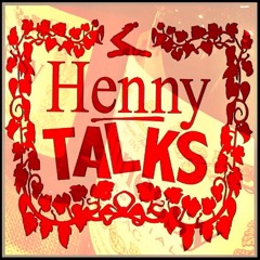 Henny Talks