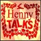 Henny Talks