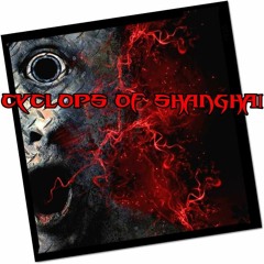 CYCLOPS OF SHANGHAI