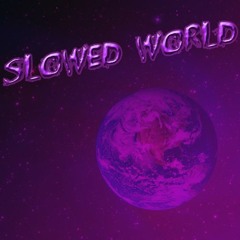 SlowedWorld