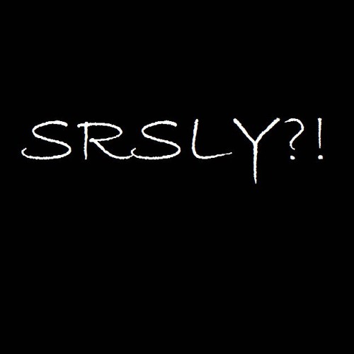 SRSLY?!’s avatar