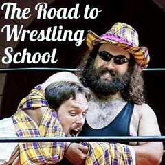 The Road to Wrestling School