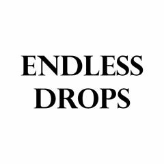 Endless Drops