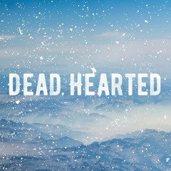 Dead Hearted