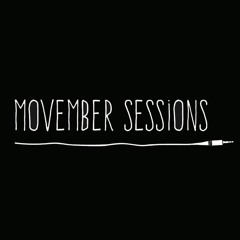 Movember Sessions
