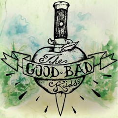 The Good Bad Kids