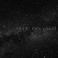 Deck! [Other stuff]