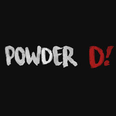 Powder D!