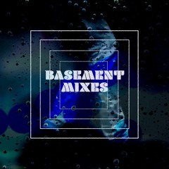 Basement Mixes