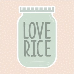 Love Rice