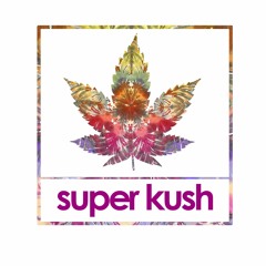 Stream The Super Kush music | Listen to songs, albums, playlists for free  on SoundCloud