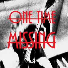 One Time Missing