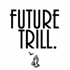 Future Trill