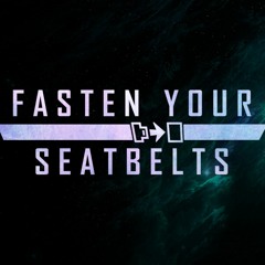 Fasten Your Seatbelts