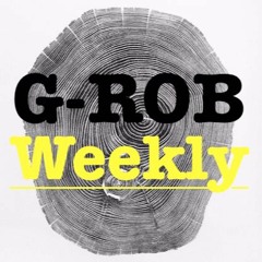G-Rob Weekly
