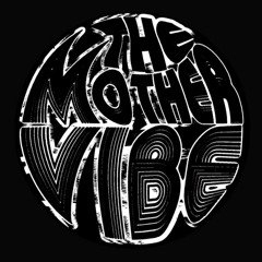 The Mother Vibe