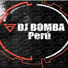 Dj Bomba - Perú ✪