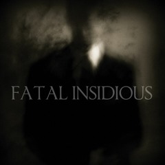 Fatal Insidious (छ)