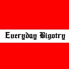 Everyday Bigotry
